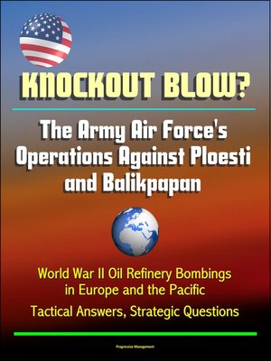 cover image of Knockout Blow? the Army Air Force's Operations Against Ploesti and Balikpapan